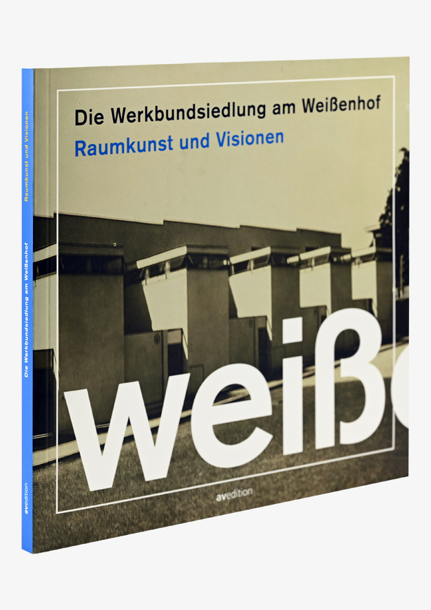 Die  Werkbundsiedlung am Weißenhof – Raumkunst und Visionen