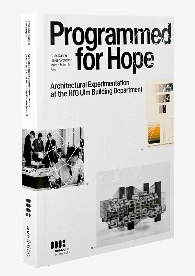 Programmed for Hope – Architectural Experimentation at the HfG Ulm Building Department