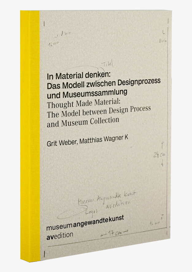 In  Material denken: Das Modell  zwischen Designprozess und Museumssammlung