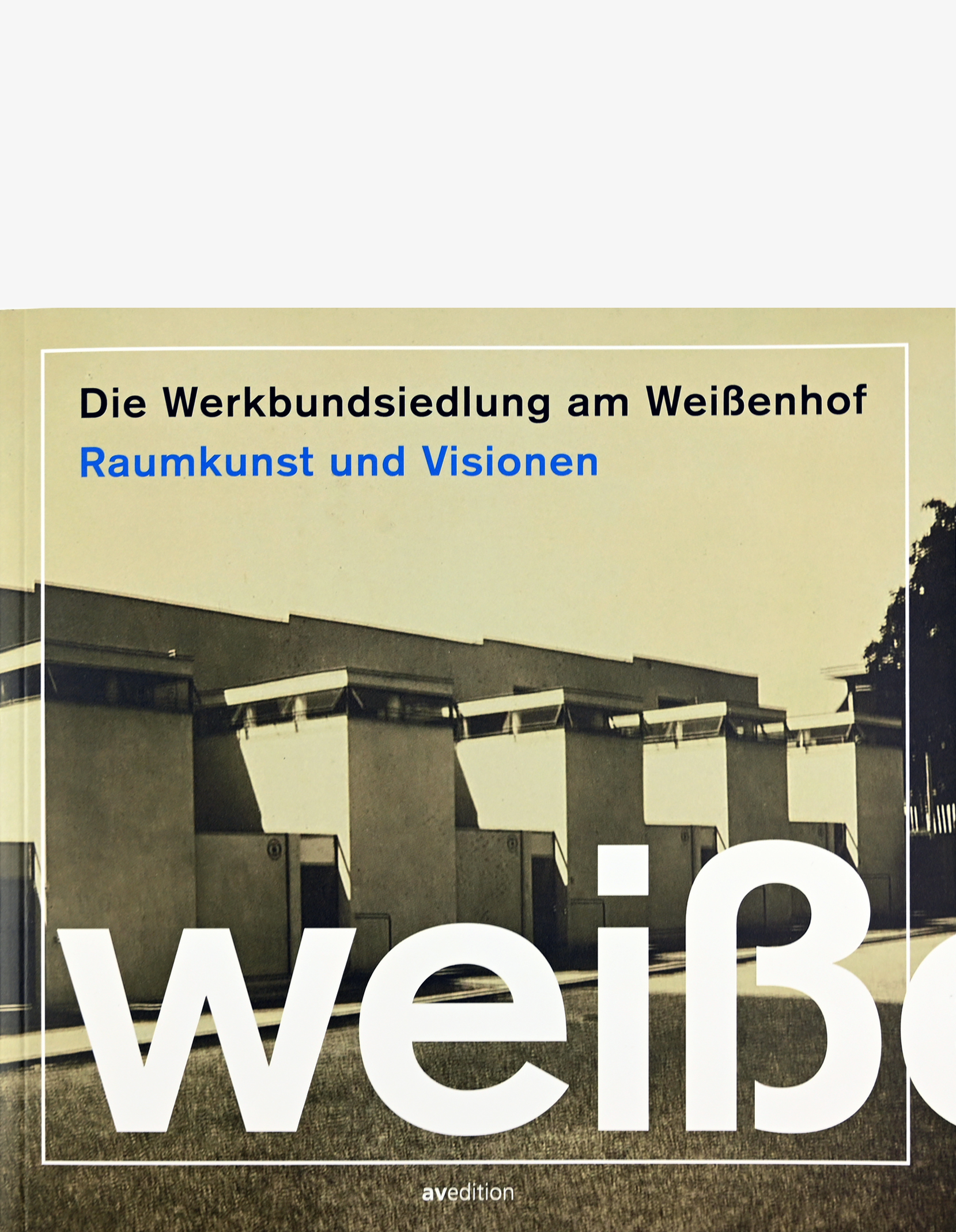 Die  Werkbundsiedlung am Weißenhof – Raumkunst und Visionen